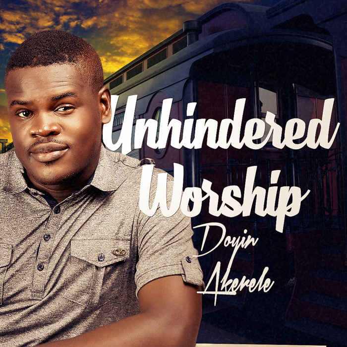 New Music: "Unhindered Worship"- Doyin Akerele [AmenRadio.net]