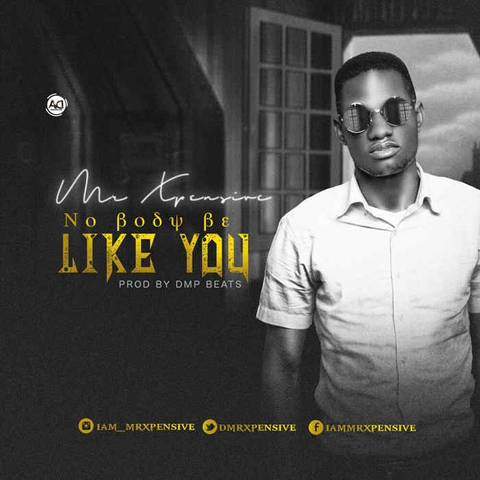 NEW MUSIC: Mr Xpensive - NOBODY BE LIKE YOU