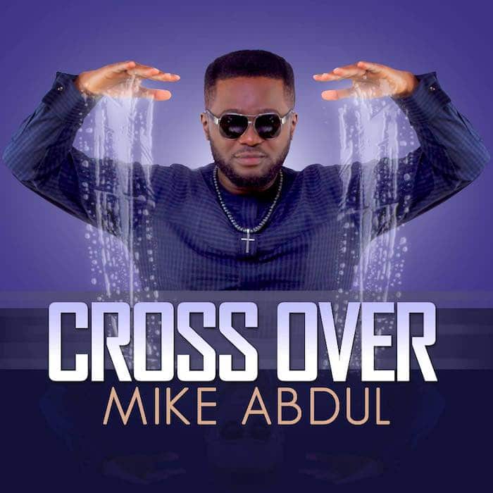 Download New Music: Cross Over - Mike Abdul [www.AmenRadio.net]