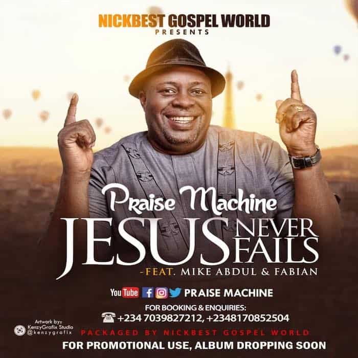 Download New Music: Jesus Never Fails - Praise Machine feat. Mike Abdul [www.AmenRadio.net]