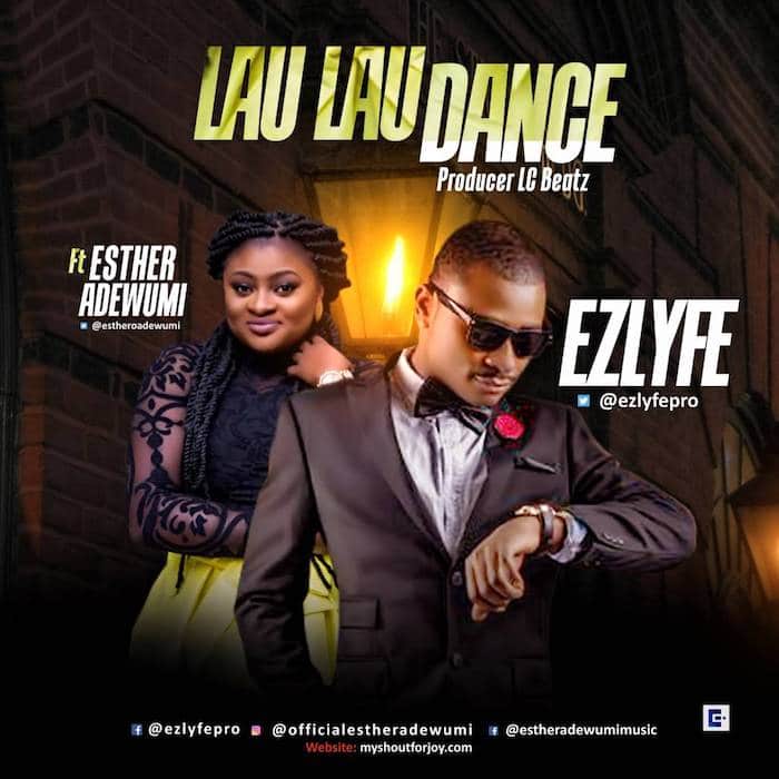 Download New Music: LAU LAU DANCE - EZLYFE feat. Esther Adewumi [www.AmenRadio.net]
