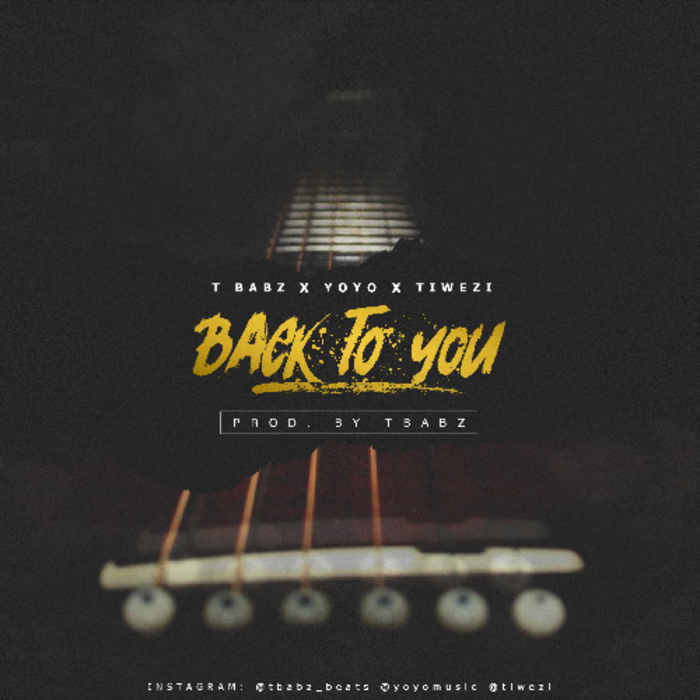 New Music : Back To You - TBabz ft Yoyo & Tiwezi