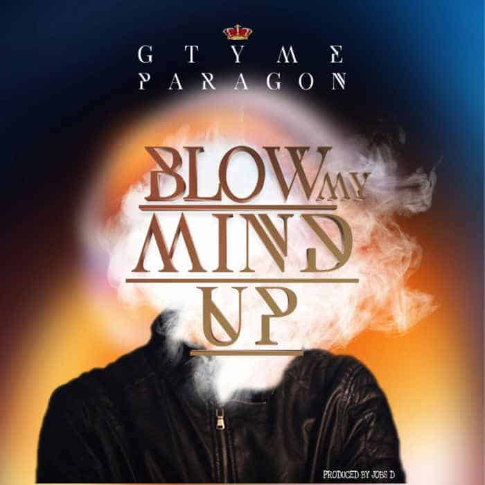 New Music : Blow My Mind - G'Tyme Paragon