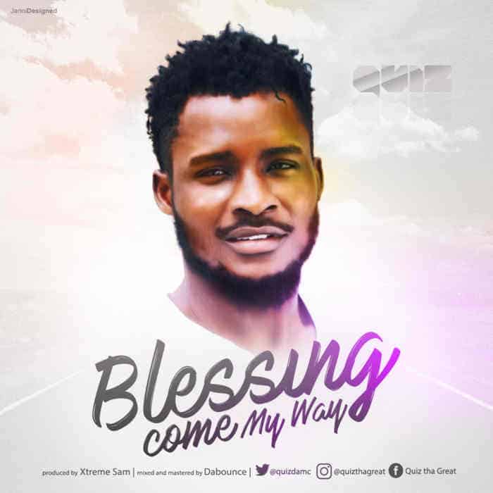 New Music: Blessing Come My Way - Quiz tha Great