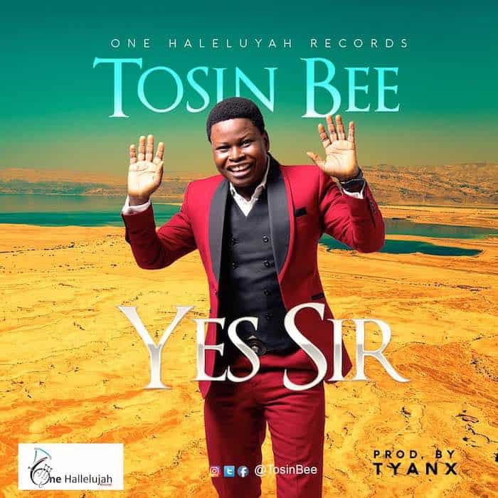 Gospel Music: Yes Sir - Tosin Bee | AmenRadio.net