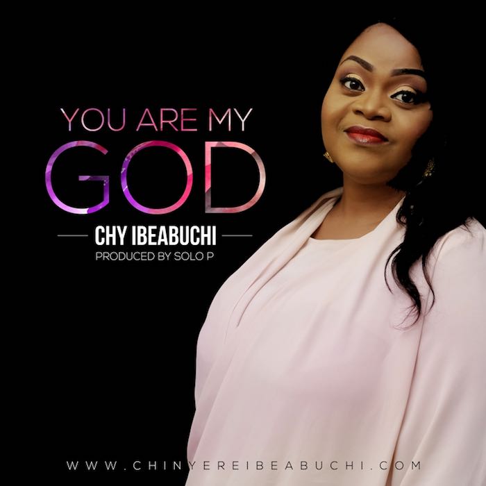 Gospel Music: You Are My God - Chy Ibeabuchi | AmenRadio.net