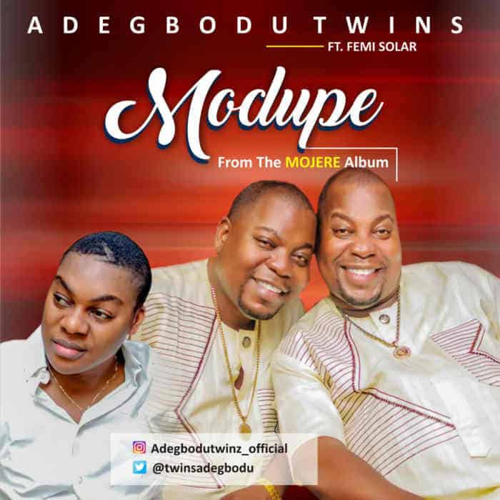 New Music: Modupe - Adegbodu Twins ft. Femi Solar