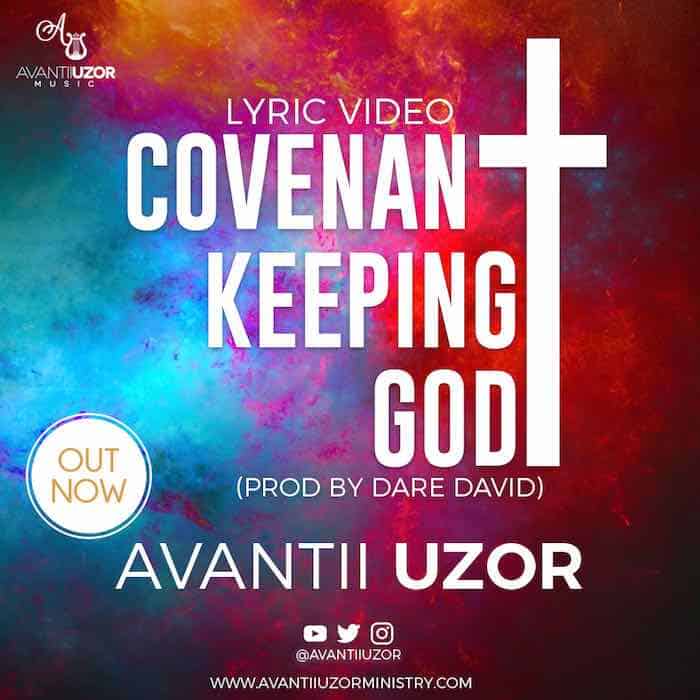 Gospel Lyrics Video: Covenant Keeping God - Avantii Uzor | AmenRadio.net