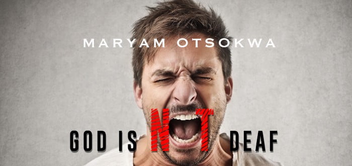 #BeInspired: God is Not Deaf - Maryam Otsokwa [www.AmenRadio.net]