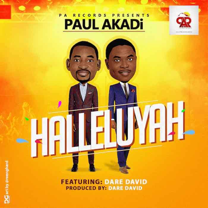 Gospel Music: Halleluyah - Paul Akadi feat. Dare David | AmenRadio.net