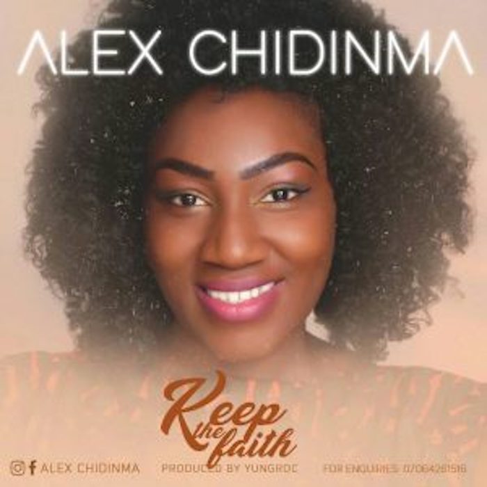 Gospel Music: Keep the Faith - Alex Chidinma | AmenRadio.net