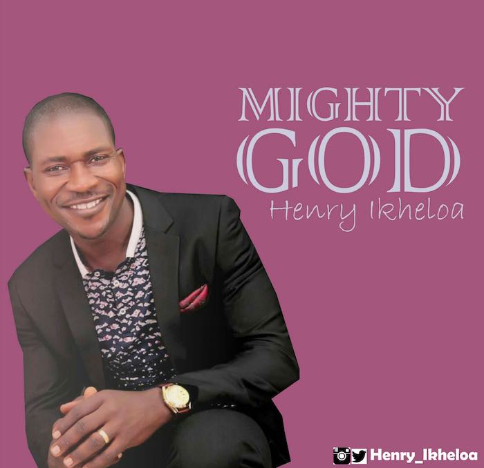 Gospel Music: Mighty God - Henry Ikheloa | AmenRadio.net