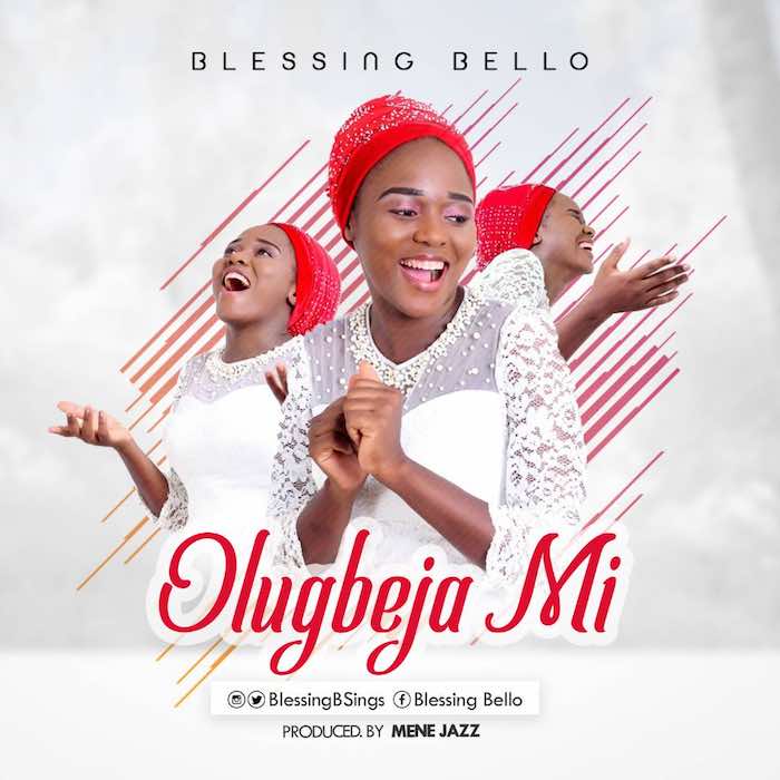 Gospel Music: Olugbeja Mi - Blessing Bello | AmenRadio.net