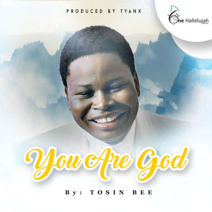 Download: You Are God - Tosin Bee | Nigeria Gospel Songs Mp3