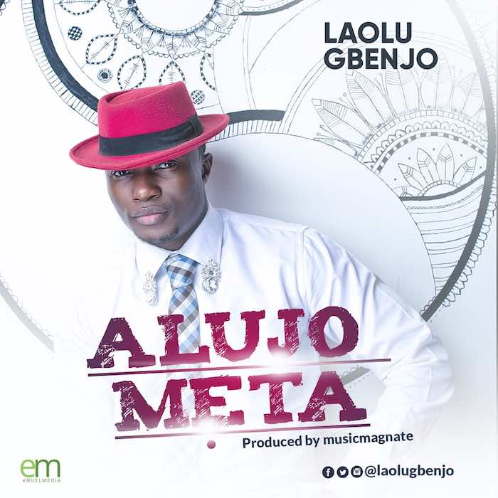 Gospel Music: Alujo Meta - Laolu Gbenjo | AmenRadio.net