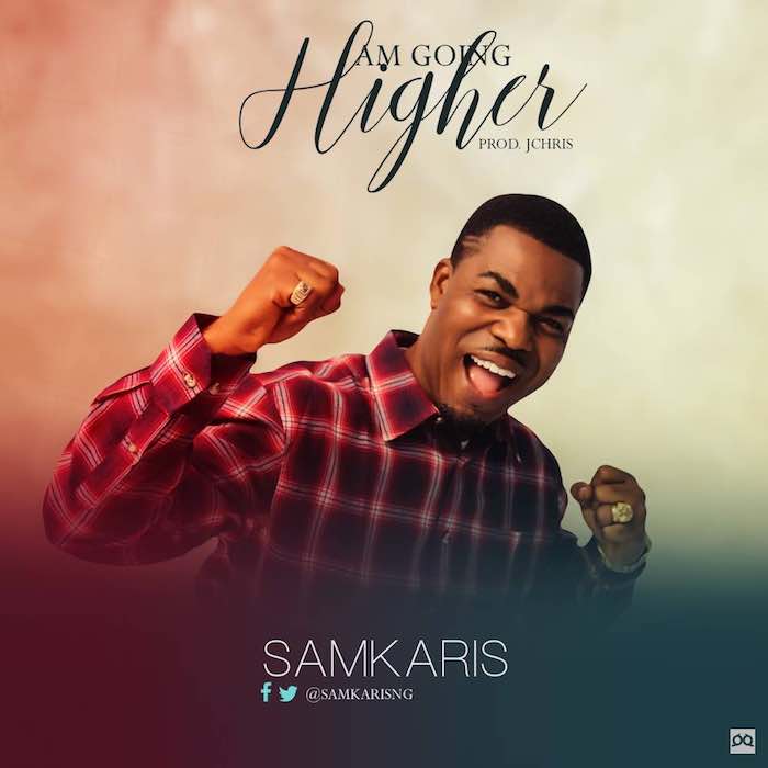 Gospel Music: Am Going Higher - SamKaris | AmenRadio.net