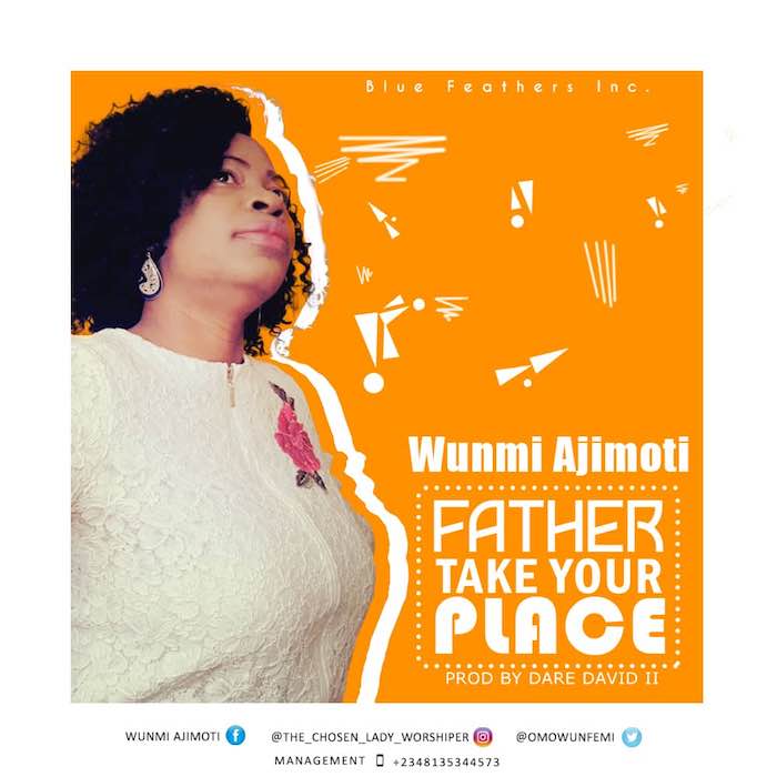 Gospel Music: Father Take Your Place - Wunmi Ajimoti | AmenRadio.net