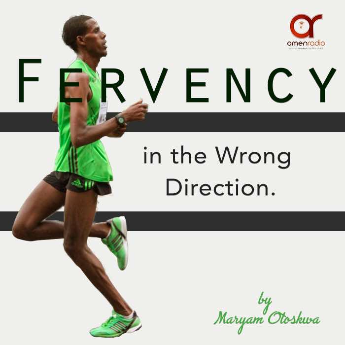 Be Inspired: Fervency in the Wrong Direction | AmenRadio.net