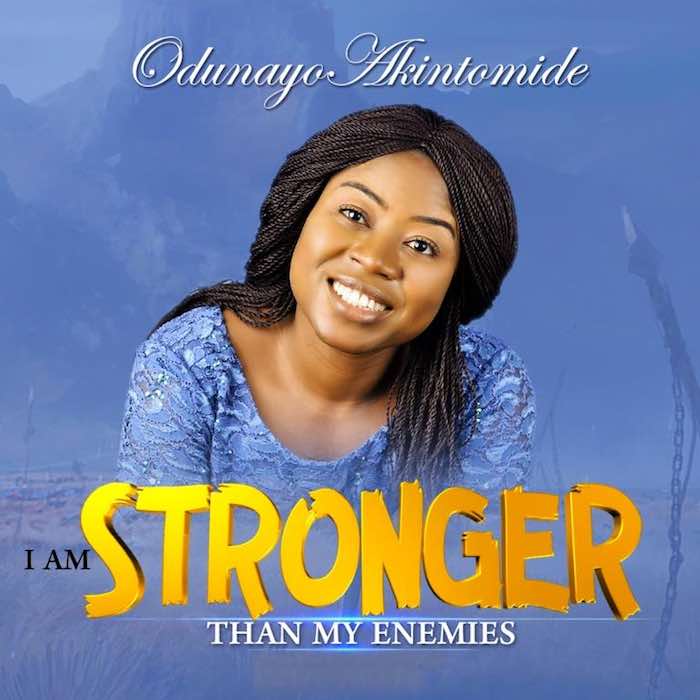 Gospel Music: I Am Stronger Than My Enemies - Odunayo Akintomide | AmenRadio.net