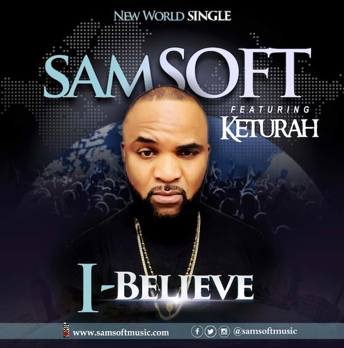 Gospel Music: I Believe - Samsoft feat. Keturah | AmenRadio.net