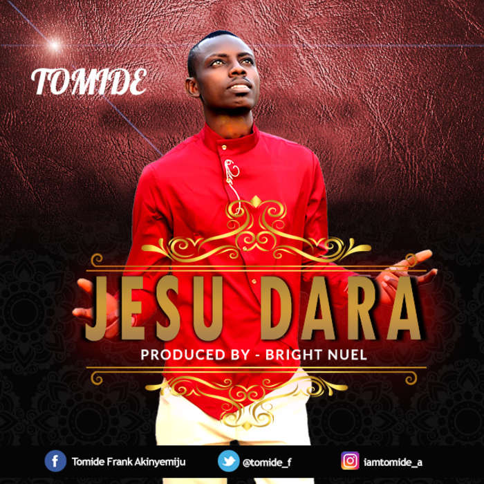 Gospel Music: Jesu Dara - Tomide | AmenRadio.net