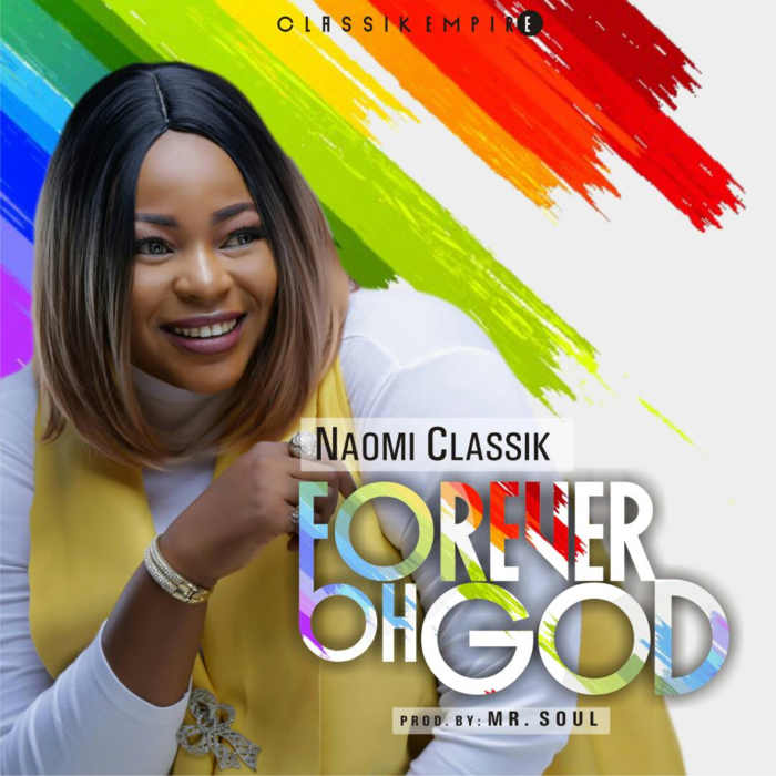 Gospel Music: Forever Oh God - Naomi Classik | AmenRadio.net