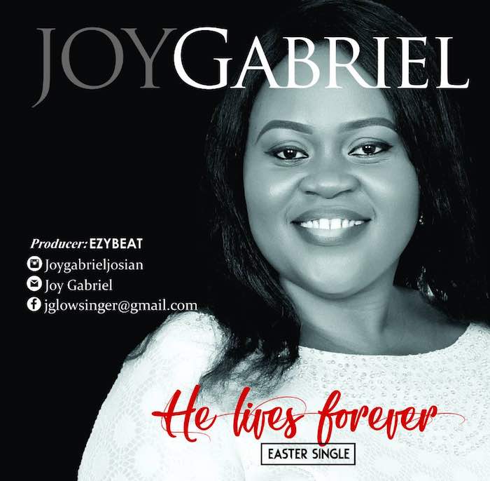 Gospel Music: He Lives Forever - Joy Gabriel | AmenRadio.net