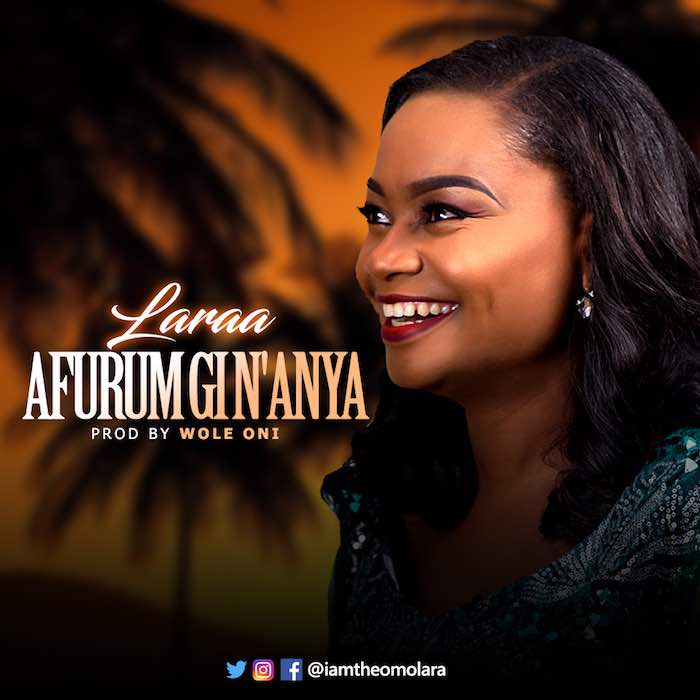 Gospel New Music: Afurum Gi N'Anya - Laraa | AmenRadio.net