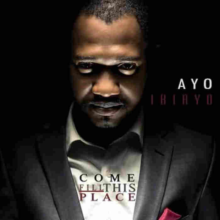 Gospel Music: Come Fill This Place - Ayo Ibiayo | AmenRadio.net