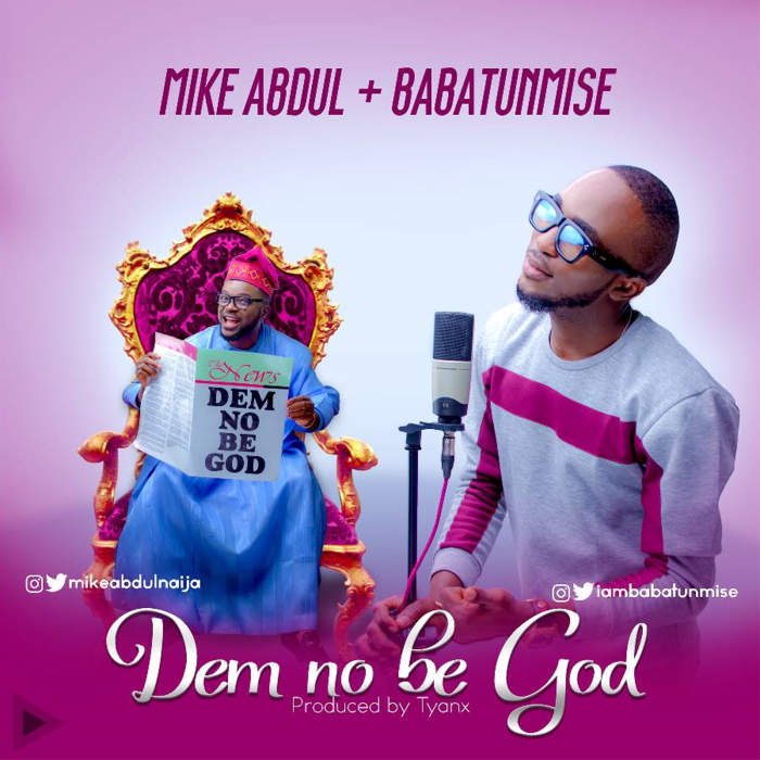 Gospel Music: Dem No Be God - Mike Abdul feat. Babatunmise | AmenRadio.net