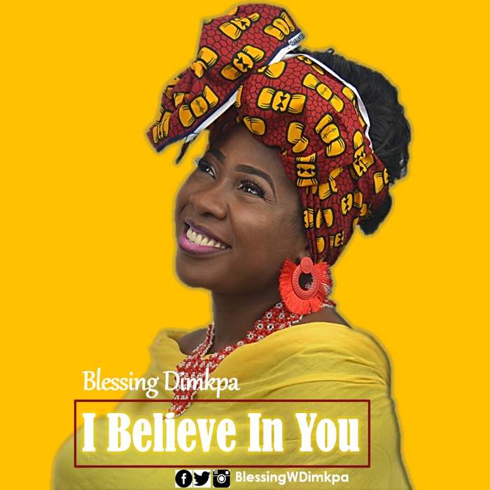 Gospel Music: I Believe In You - Blessing Dimkpa | AmenRadio.net