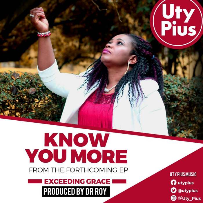 Gospel Music: Know You More - Uty Pius | AmenRadio.net