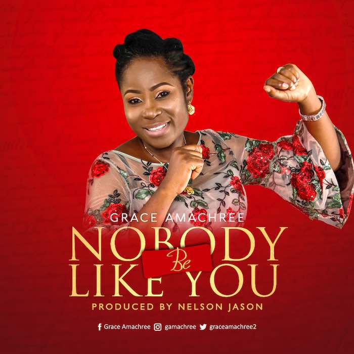 Gospel Music: Nobody Be Like You - Grace Amachree | AmenRadio.net