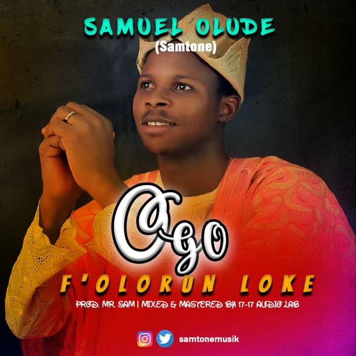 Gospel Music: Ogo F’Olorun Loke - Samtone | AmenRadio.net