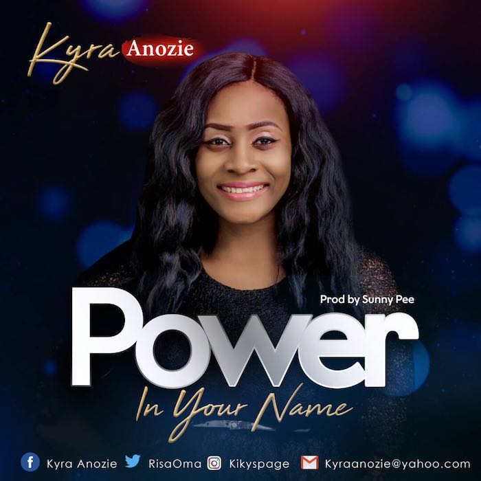 Gospel Music: Power In Your Name - Kyra Anozie | AmenRadio.net