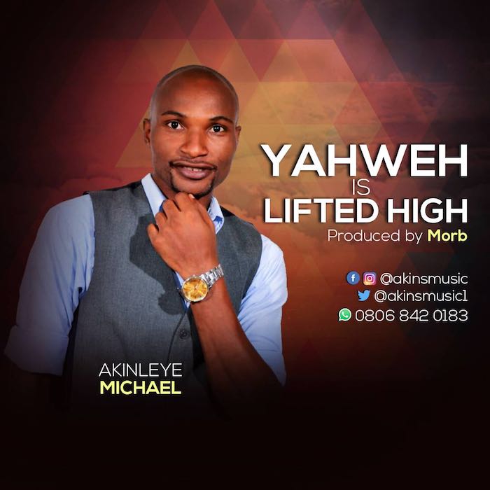 Gospel Music: Yahweh is lifted High- Akinleye Michael | AmenRadio.net