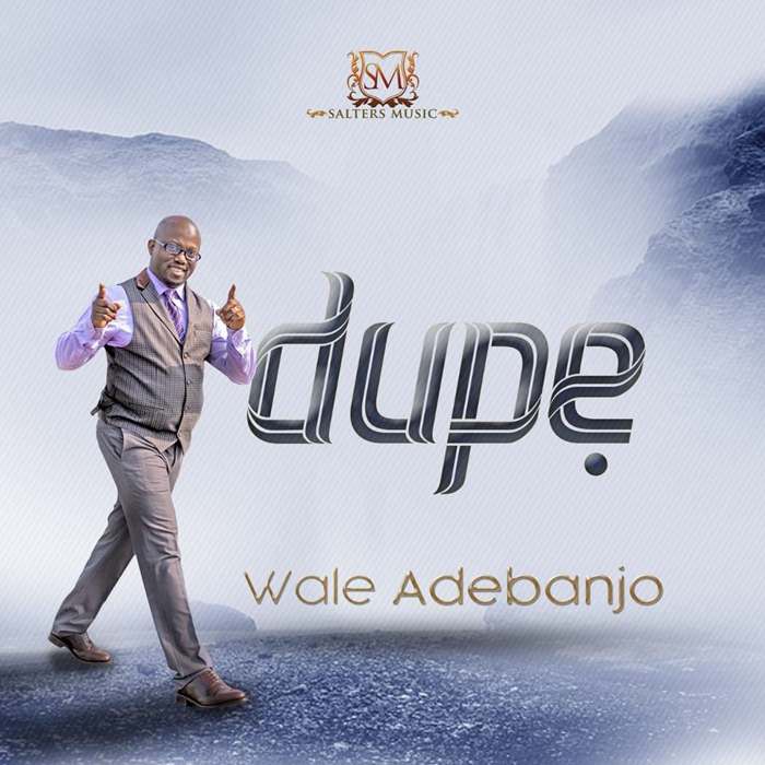 Gospel Music: Dupe - Wale Adebanjo | AmenRadio.net
