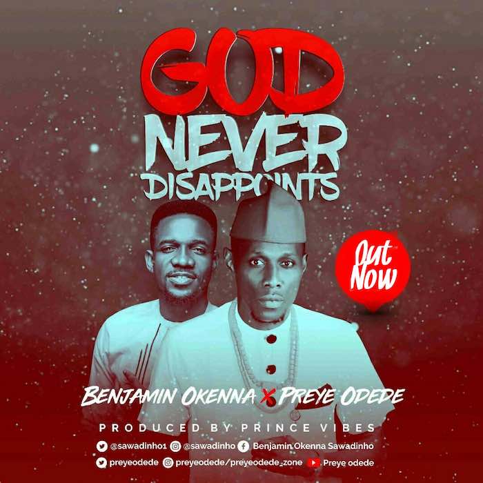 Gospel Music: God Never Disappoints - Benjamin Okenna feat. Preye Odede | AmenRadio.net