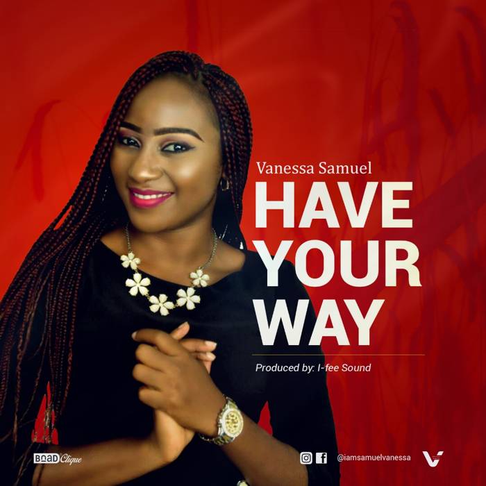 Download Gospel Music: Have Your Way - Vanessa Samuel | AmenRadio.net