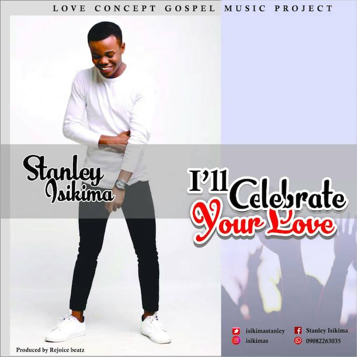 Gospel Music: I’ll Celebrate Your Love - Stanley Isikima | AmenRadio.net