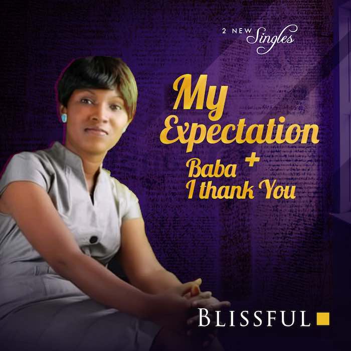 Gospel Music: My Expectation & Baba I Thank You - Blissful | AmenRadio.net