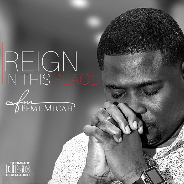 Gospel Music: Reign In This Place - Femi Micah | AmenRadio.net