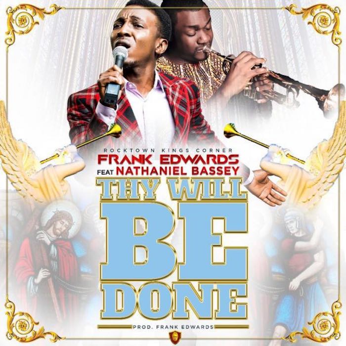 Gospel Music: Thy Will Be Done - Frank Edwards feat. Nathaniel Bassey | AmenRadio.net