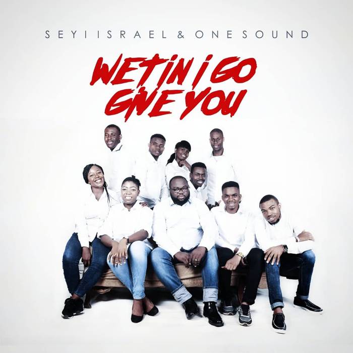 Download Gospel Music: Wetin I Go Give You - Seyi Isreal | Amenradio.net