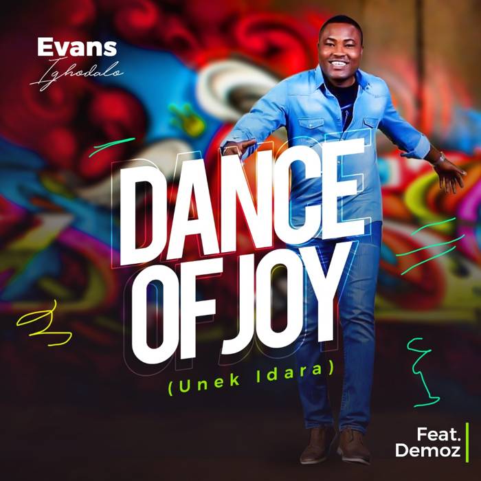 Gospel Music: Dance Of Joy - Evans Ighodalo | AmenRadio.net