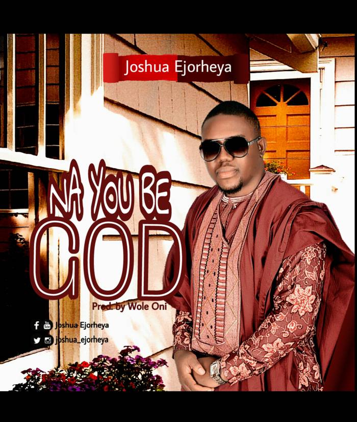 Gospel Music: Na You Be God - Rev. Joshua Ejorheya | AmenRadio.net