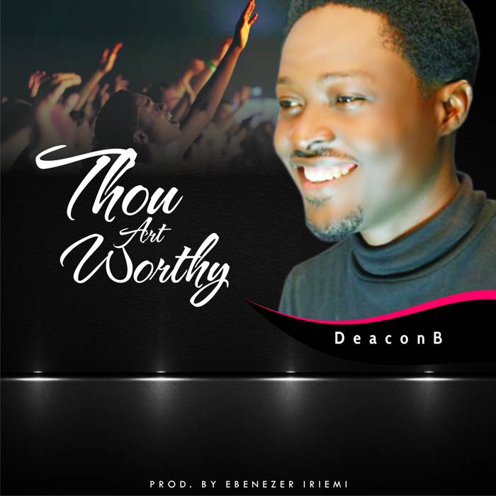 Gospel Music: Thou Art Worthy - Deacon B | AmenRadio.net