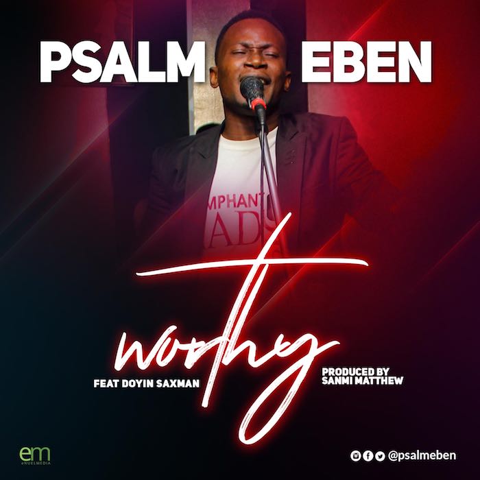 Gospel Music: Worthy - PsalmEben feat. Doyin Saxman | AmenRadio.net