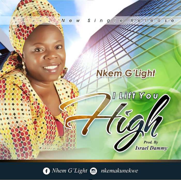 Gospel Music: I Lift You High - Nkem G'Light | AmenRadio.net