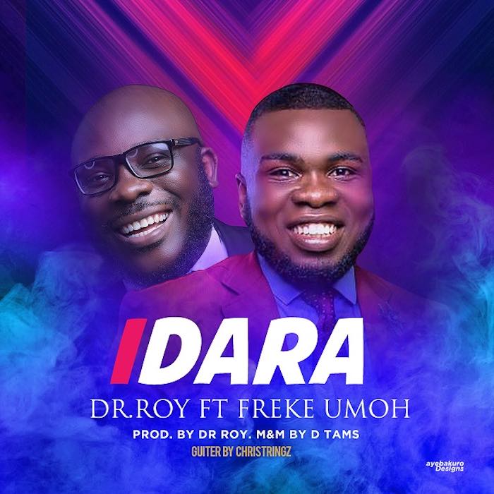 Gospel Music: Idara - Dr Roy feat. Freke Umoh | AmenRadio.net